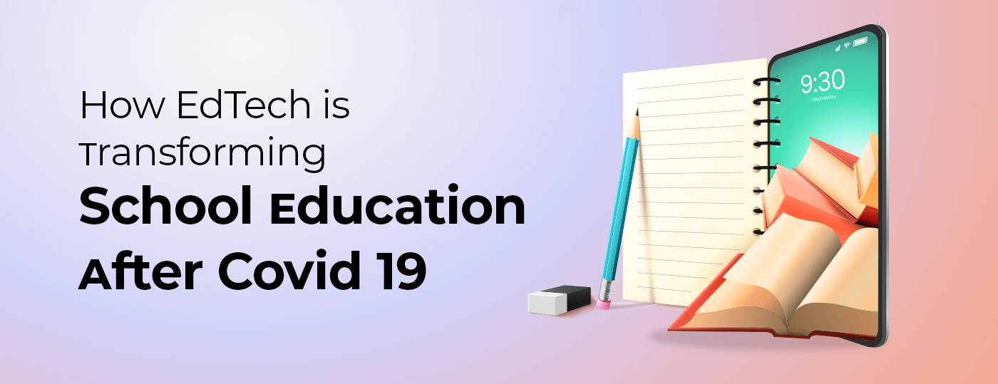 How EdTech is transforming school education after covid 19