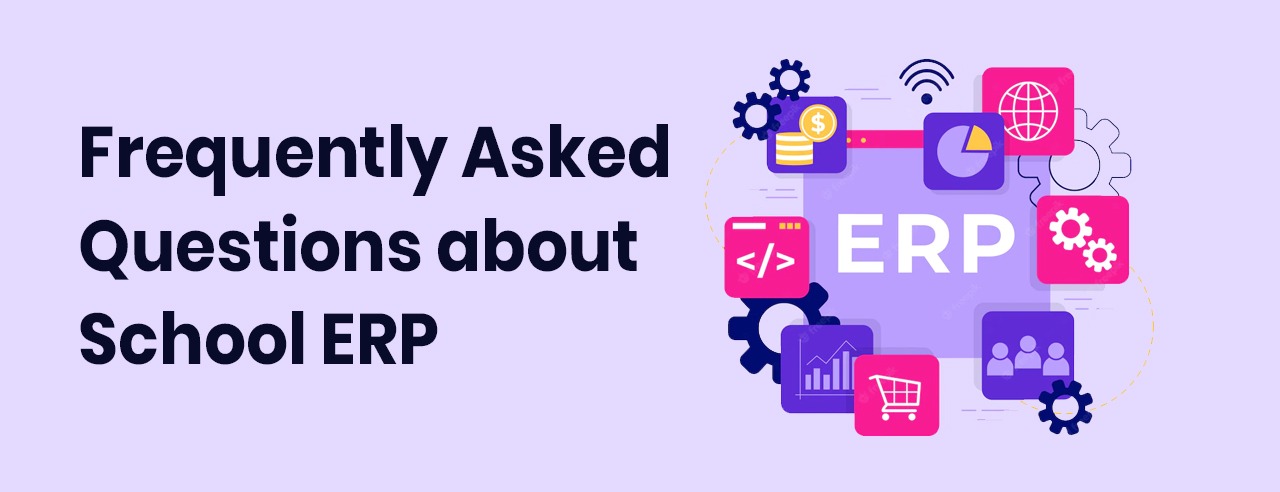 Frequently Asked Questions about School ERP