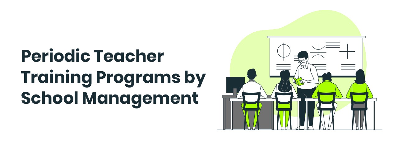 PERIODIC TEACHER TRAINING PROGRAMS BY SCHOOL MANAGEMENT