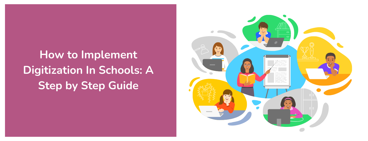 How to Implement Digitization In Schools: A Step by Step Guide